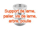 Support de lame - palier - vis de lame - arbre - poulie